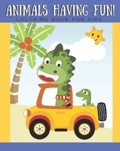 Cover for Casa Coloring Vera · Animals Having Fun Coloring Book for Kids (Pocketbok) (2019)