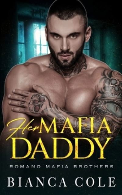 Cover for Bianca Cole · Her Mafia Daddy: A Dark Daddy Romance - Romano Mafia Brothers (Paperback Book) (2019)