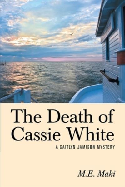 Cover for M E Maki · The Death of Cassie White (Paperback Book) (2019)