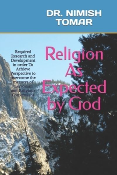 Religion As Expected by God - Nimish TOMAR - Books - Independently Published - 9781699613535 - October 13, 2019