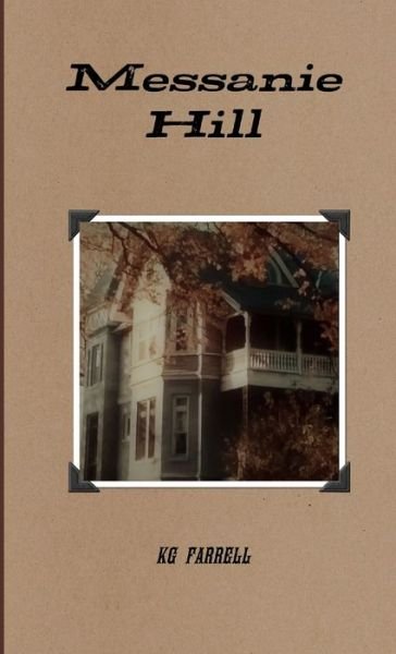 Messanie Hill - Kg Farrell - Bøker - Lulu.com - 9781716123535 - 3. desember 2016