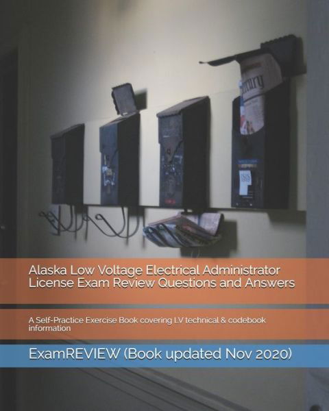 Cover for Examreview · Alaska Low Voltage Electrical Administrator License Exam Review Questions and Answers (Paperback Book) (2018)