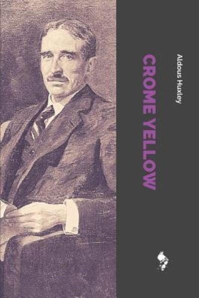 Cover for Aldous Huxley · Crome Yellow (Paperback Book) (2018)