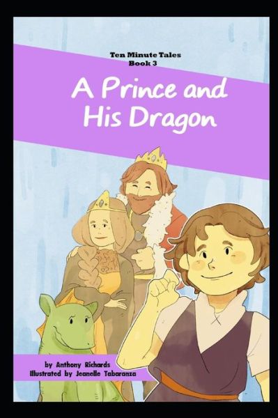 A Prince and His Dragon - Anthony Richards - Books - Independently Published - 9781729390535 - October 29, 2018