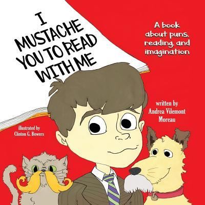 Cover for Andrea Vilemont Moreau · I Mustache You to Read with Me (Paperback Book) (2019)