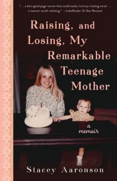 Cover for Stacey Aaronson · Raising, and Losing, My Remarkable Teenage Mother (Paperback Book) (2021)