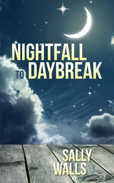 Sally Walls · Nightfall to Daybreak (Pocketbok) (2017)