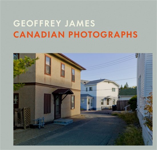 Cover for Canadian Photographs: Geoffrey James (Gebundenes Buch) (2024)