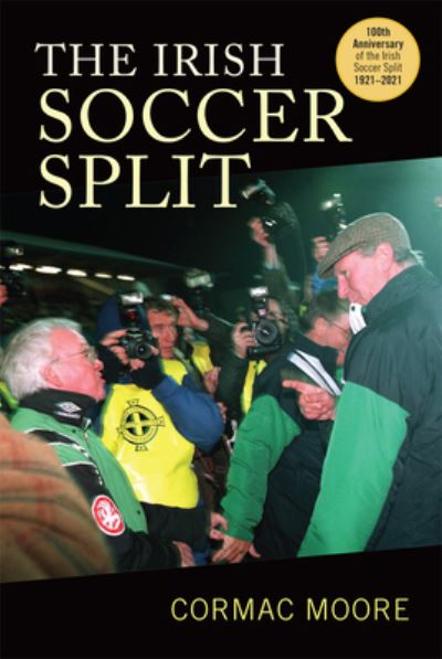 The Irish Soccer Split - Cormac Moore - Books - Cork University Press - 9781782054535 - April 2, 2021