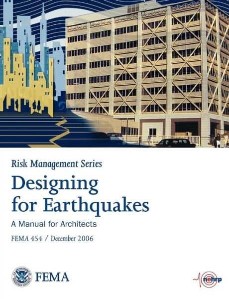 Cover for Federal Emergency Management Agency · Designing for Eartquakes: a Manual for Architects. Fema 454 / December 2006. (Risk Management Series) (Taschenbuch) (2006)