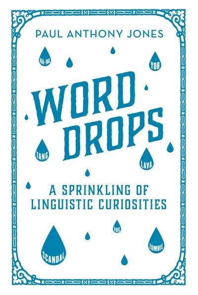 Cover for Paul Anthony Jones · Word Drops: A Sprinkling of Linguistic Curiosities (Hardcover Book) (2015)