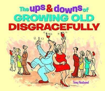 Cover for The Ups  Downs of Growing Old Disgracefully (Book) (2017)