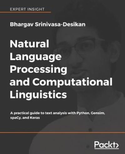 Cover for Bhargav Srinivasa-Desikan · Natural Language Processing and Computational Linguistics: A practical guide to text analysis with Python, Gensim, spaCy, and Keras (Paperback Book) (2018)
