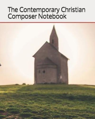 Cover for Raeden Grace · The Contemporary Christian Composer Notebook (Paperback Book) (2018)