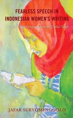 Cover for Jafar Suryomenggolo · Fearless Speech in Indonesian Women’s Writing: Working-Class Feminism from the Global South (Innbunden bok) (2021)