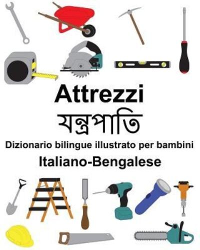 Cover for Richard Carlson Jr · Italiano-Bengalese Attrezzi/ Dizionario bilingue illustrato per bambini (Paperback Book) (2019)