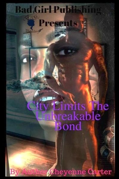 Cover for Cheyenne Carter · City Limits Unbreakable Bond! (Paperback Bog) (2019)