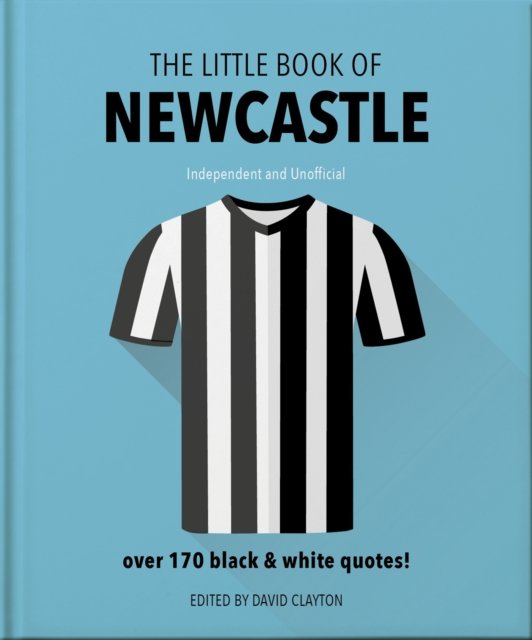 Cover for Orange Hippo! · The Little Book of Newcastle United: Over 170 black &amp; white quotes! (Inbunden Bok) [Updated edition] (2023)