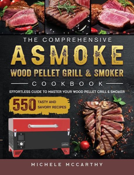 Cover for Michele Mccarthy · The Comprehensive ASMOKE Wood Pellet Grill &amp; Smoker Cookbook (Hardcover Book) (2021)