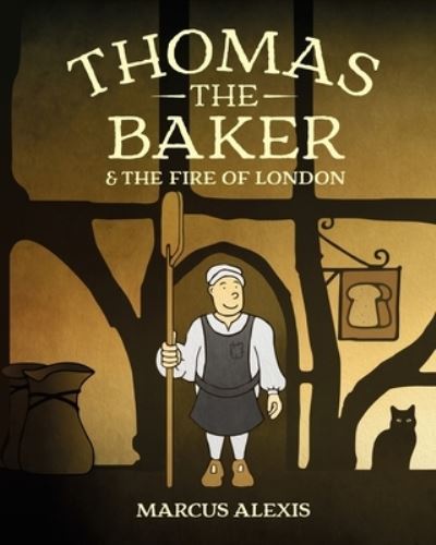 Thomas the Baker & the Fire of London - Marcus Alexis - Books - Cranthorpe Millner Publishers - 9781803780535 - July 26, 2022