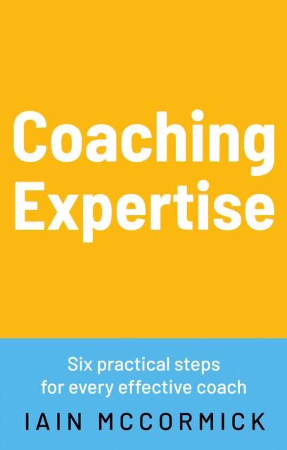 Cover for Iain McCormick · Coaching Expertise: Six practical steps for every effective coach (Paperback Book) (2025)