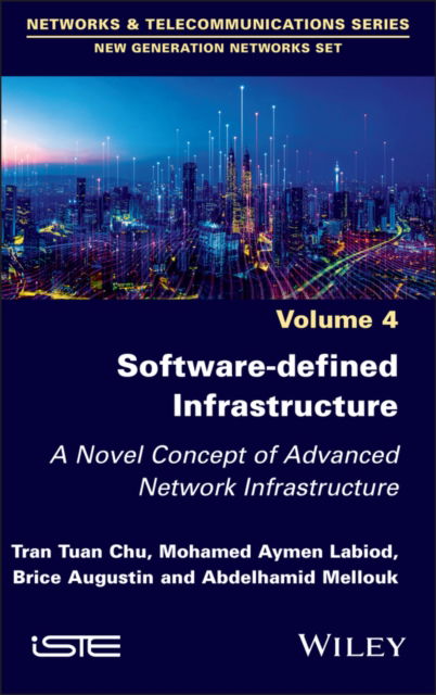 Cover for Chu, Tran Tuan (Paris-Est Creteil University (UPEC), France) · Software-defined Infrastructure: A Novel Concept of Advanced Network Infrastructure - ISTE Invoiced (Gebundenes Buch) (2025)