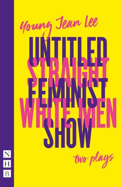 Cover for Young Jean Lee · Straight White Men &amp; Untitled Feminist Show: two plays - NHB Modern Plays (Paperback Book) (2021)