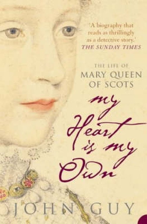 Cover for John Guy · My Heart is My Own: The Life of Mary Queen of Scots (Paperback Book) [Film tie-in edition] (2004)