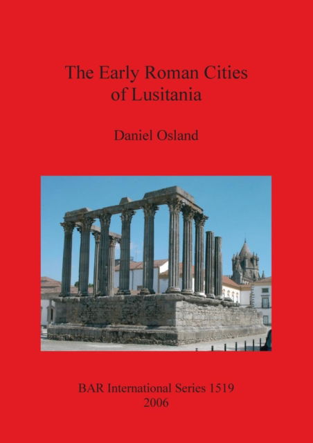 Cover for Daniel Osland · The early Roman cities of Lusitania (Book) (2006)