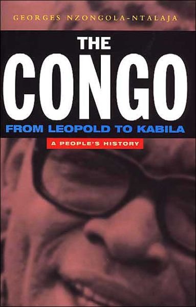 Cover for Georges Nzongola-Ntalaja · The Congo from Leopold to Kabila: A People's History (Paperback Book) (2002)