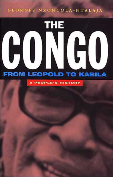 Cover for Georges Nzongola-Ntalaja · The Congo from Leopold to Kabila: A People's History (Paperback Book) (2002)