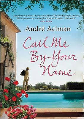 Cover for Andre Aciman · Call Me By Your Name (Paperback Bog) [Main - Original PB edition] (2009)