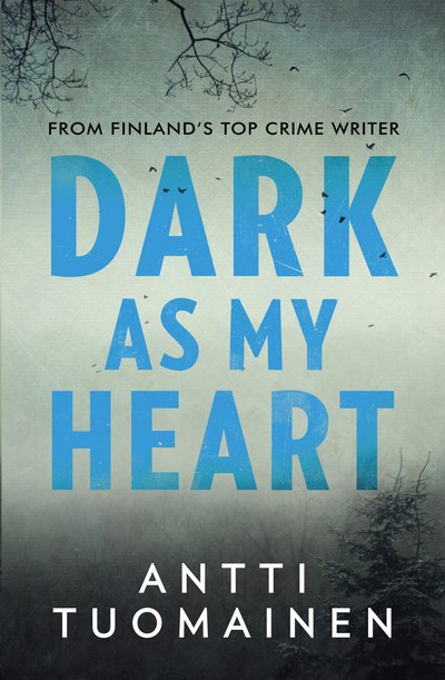Cover for Antti Tuomainen · Dark as My Heart (Book) (2015)