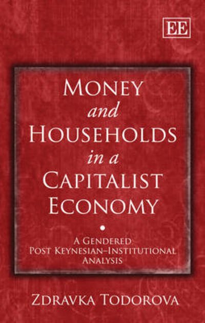 Cover for Zdravka Todorova · Money and Households in a Capitalist Economy: A Gendered Post Keynesian–Institutional Analysis (Hardcover Book) (2009)
