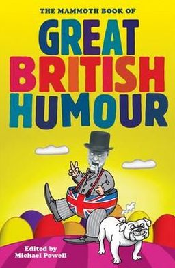 The Mammoth Book of Great British Humour - Mammoth Books - Michael Powell - Books - Little, Brown Book Group - 9781849010535 - October 14, 2010