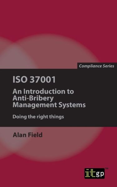 Cover for Alan Field · ISO 37001: An Introduction to Anti-Bribery Management Systems (Paperback Book) (2017)