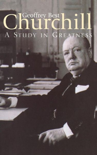 Prof Geoffrey Best · CHURCHILL:A Study in Greatness (Hardcover Book) (2001)