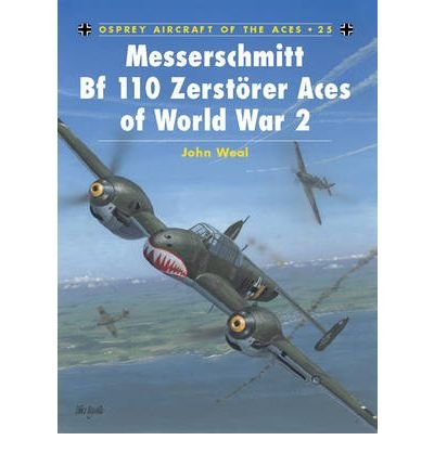Cover for Weal, John (Aviation author / artist) · Messerschmitt Bf 110 Zerstorer Aces of World War 2 - Aircraft of the Aces (Paperback Book) (1999)
