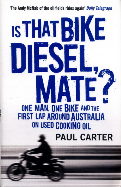 Cover for Paul Carter · Is that Bike Diesel, Mate?: One Man, One Bike, and the First Lap Around Australia on Used Cooking Oil (Paperback Book) (2016)