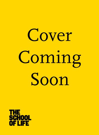 How to Survive the Modern World: making sense of, and finding calm in, unsteady times - The School of Life - Books - The School of Life Press - 9781912891535 - October 7, 2021