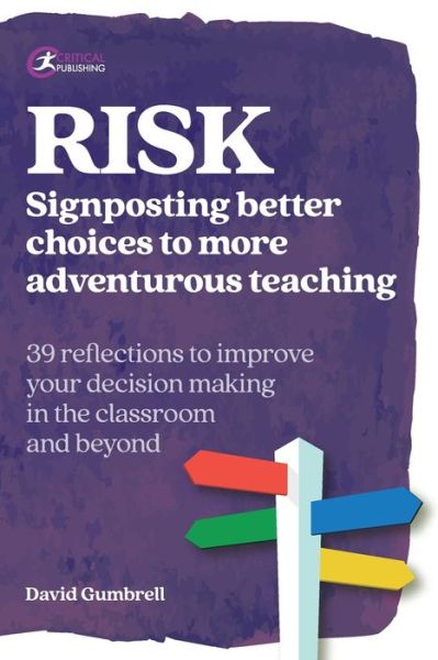 RISK: Signposting better choices to more adventurous teaching - Practical Teaching - David Gumbrell - Books - Critical Publishing Ltd - 9781913063535 - May 5, 2020