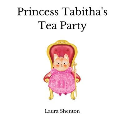 Princess Tabitha's Tea Party - Laura Shenton - Böcker - Iridescent Toad Publishing - 9781913779535 - 20 december 2021