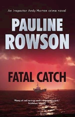 Cover for Pauline Rowson · Fatal Catch: An Inspector Andy Horton Crime Novel (12) - DI Andy Horton Mysteries (Paperback Book) [New edition] (2020)