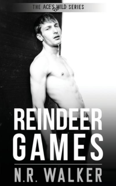 Cover for N. R. Walker · Reindeer Games : (Ace's Wild Series) (Book) (2020)