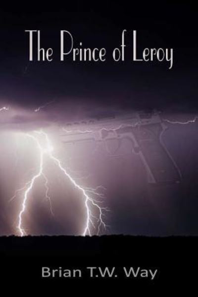 Cover for Brian T W Way · The Prince of Leroy (Paperback Book) (2018)