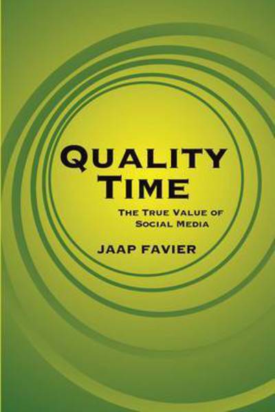 Cover for Jaap Favier · Quality Time: The True Value of Social Media (Paperback Book) (2016)