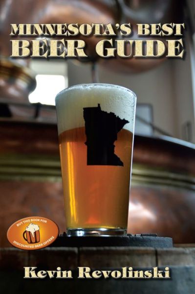 Minnesota's Best Beer Guide - Kevin Revolinski - Książki - Thunder Bay Press - 9781933272535 - 15 czerwca 2015