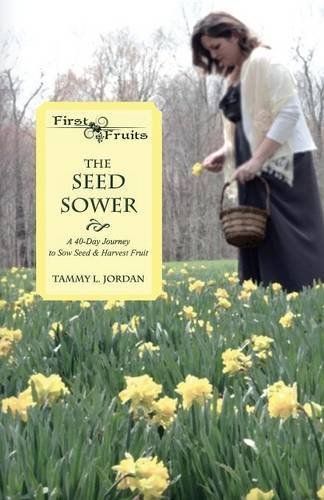 Tammy L. Jordan · The Seed Sower: a 40-day Journey to Sow Seed & Harvest Fruit (Paperback Book) (2014)