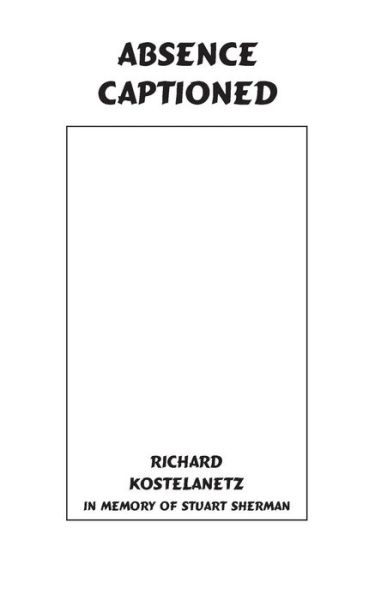 Cover for Richard Kostelanetz · Absence Captioned (Paperback Book) (2014)