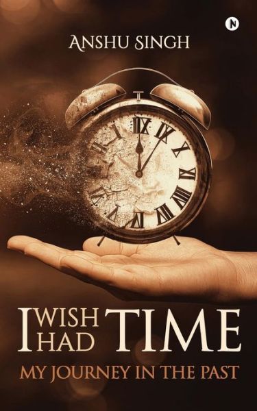 Cover for Anshu Singh · I Wish I Had Time (Paperback Book) (2017)